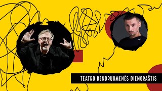 Teatro bendruomenės dienoraštis. Pokalbis su Dariumi Meškausku