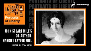 John Stuart Mill's Co-author Harriet Taylor Mill - Portraits of Liberty Podcast