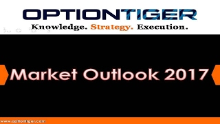 Market Outlook 2017 by OptionTiger, and Debut OptionTiger2.0.com