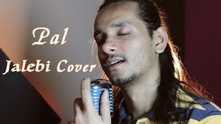 Pal | Jalebi | Arijit Singh | Cover By Raga