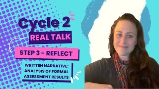 Cycle 2 CalTPA Real Talk Series  -  Step 3 Reflect (Analysis of Formal Assessment Results....