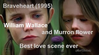 BRAVEHEART William Wallace and Murron Flower - Love Scene