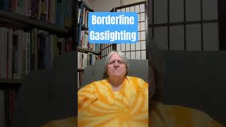 Borderline Gaslighting