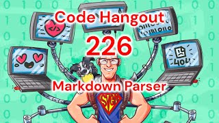 Code Hangout 226: Markdown Parser