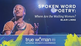 True Woman '16: Blair Linne—Where Are the Wailing Women?