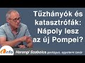 Tűzhányók és katasztrófák: Nápoly lesz az új Pompei? Harangi Szabolcs, Inforádió, Aréna