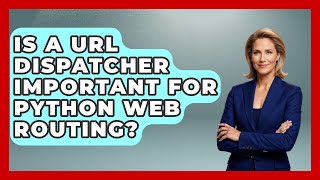 Is A URL Dispatcher Important For Python Web Routing? - Python Code School