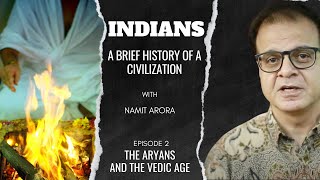 Indians | Ep 2: The Aryans and the Vedic Age | A Brief History of a Civilization