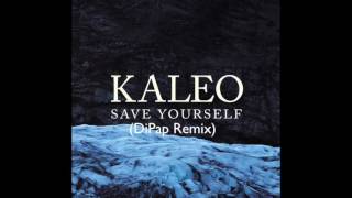 Kaleo - Save Yourself (DiPap Radio Edit)