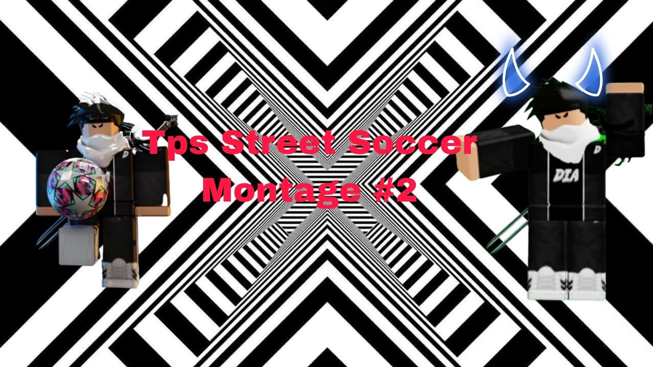 Tps Street Soccer Montage 2 Youtube