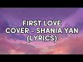 NIKKA COSTA - FIRST LOVE COVER BY SHANIA YAN [LYRICS] SONGS