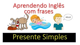 Aprendendo Inglês com Frases   Presente Simples