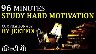 Hindi Motivational Speeches Compilation #02: STUDY HARD: 96 Minutes NONSTOP Video for Students