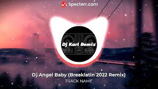 Angel Baby | Tiktok Viral Break Latin Remix | Dj Karl 2022 | AMP