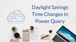 Daylight Savings Time Changes in Power Query