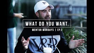 WHAT DO YOU WANT | MENTOR MONDAYS EP.2 | DRAMA
