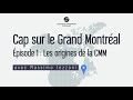 Cap sur le Grand Montréal | Épisode 1: Les origines de la CMM avec Massimo Iezzoni