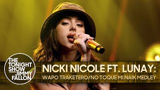 Nicki Nicole ft. Lunay: Wapo Traketero/No Toque Mi Naik Medley | The Tonight Sho