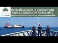 Ocean Governance in Southeast Asia Regional Approahes