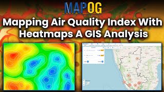 Mapping Air Quality Index with Heatmaps: A GIS Analysis | MAPOG MAP ANALYSIS