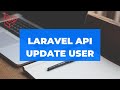 PHP Laravel User CRUD API - Update User Part III