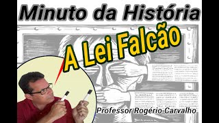 Minuto da História - A Lei Falcão