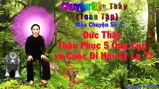 CBT3.Đức Thầy Thâu Phục 5 Ông Cọp. Ông Tám Vui kể rất hay.