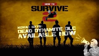 How To Survive 2 - Dead Dynamite Update! [ESRB]