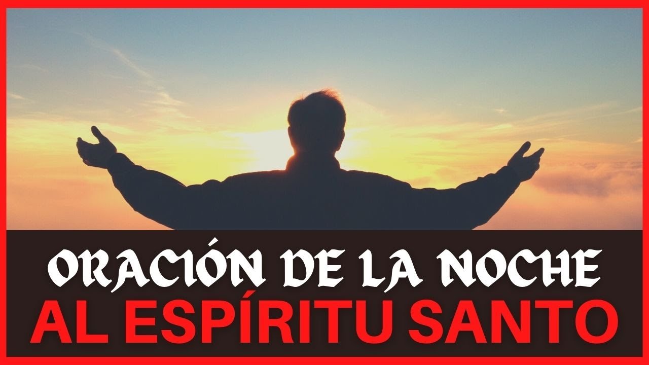 ORACIÓN DE LA NOCHE Al ESPÍRITU SANTO | Oraciones - YouTube