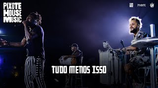 Tudo Menos Isso - Grupo Pixote - Pixote House Music EP.02