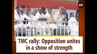 TMC rally: Opposition unites in a show of strength - West Bengal News