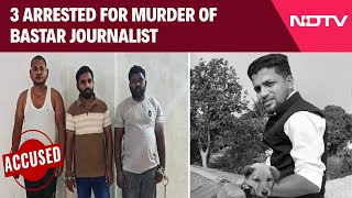 Chhattisgarh Journalist Murder | 3 Arrested For Murder Of Bastar Journalist, Special Team Formed