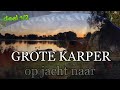 Karpervissen op groot water! Op jacht naar grote karper deel 1/2