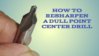 How to Resharpen a Dull Point Center Drill