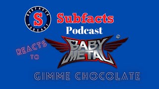 The Subfacts guys react to Gimme Chocolate by BABYMETAL