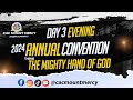 CONVENTION 2024 || THE MIGHTY HAND OF GOD || DAY 3 EVENING