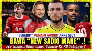 🚨 "BEREBUT" PEMAIN FAVORIT ARNE SLOT 🌏 Pep Lijnders Bawa Conor Bradley Ke Salzburg ❓ Liverpool News