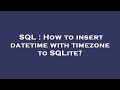 SQL : How to insert datetime with timezone to SQLite?