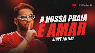 A NOSSA PRAIA É AMAR - Henry Freitas