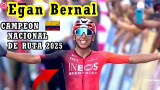 Egan Bernal🏆🇨🇴CAMPEON NACIONAL de COLOMBIA 2025🥇➡️CLASIFICACION FINAL!!!