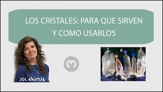 LOS CRISTALES: PARA QUE SIRVEN Y COMO UTILIZARLOS