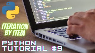 Python Programming Tutorial #9 - Iteration by Item (For Loops Continued...),