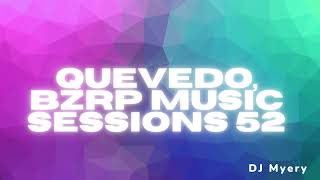 QUEVEDO, BZRP Music Sessions 52 (Remix) DJ Myery