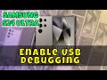 How to Enable USB Debugging On Samsung Galaxy S24 Ultra