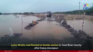 Lamu-Minjila road flooded at Gamba section in Tana River County after heavy downpour.
