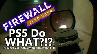 The PS5 Does WHAT?!? - Firewall Zero Hour