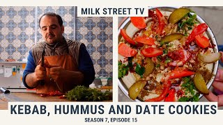 Kebab, Hummus and Date Cookies | Milk Street TV Season 7, Episode 15