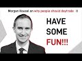 Morgan Housel Weird Investing Advice