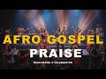 African Gospel Praise Mix 2026   High Praise & Celebration