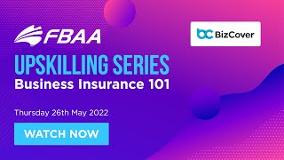 BizCover & FBAA Upskilling Series: Business Insurance 101 - 26.05.22